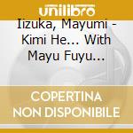 Iizuka, Mayumi - Kimi He... With Mayu Fuyu Selection cd