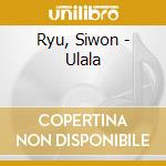 Ryu, Siwon - Ulala cd