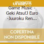 Game Music - Geki Atsu!J Euro -Juuroku Ren Chan Version- cd musicale
