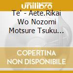 Te' - Aete.Rikai Wo Nozomi Motsure Tsuku Onsei Ya Moji No Wakugai De No [Yakus cd