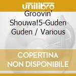 Groovin' Shouwa!5-Guden Guden / Various cd
