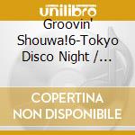 Groovin' Shouwa!6-Tokyo Disco Night / Various cd