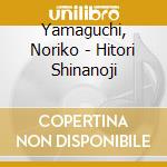 Yamaguchi, Noriko - Hitori Shinanoji cd