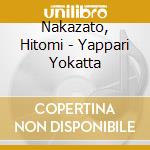 Nakazato, Hitomi - Yappari Yokatta cd