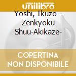 Yoshi, Ikuzo - Zenkyoku Shuu-Akikaze- cd
