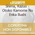 Shima, Kazuo - Otoko Kamome No Enka Bushi cd