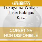 Fukuyama Waltz - Jinsei Rokujuu Kara cd