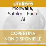 Moriwaka, Satoko - Fuufu Ai cd