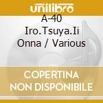 A-40 Iro.Tsuya.Ii Onna / Various cd