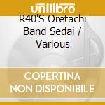 R40'S Oretachi Band Sedai / Various cd