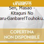 Sen, Masao - Kitaguni No Haru-Ganbare!Touhoku 1 cd