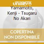 Yamamoto, Kenji - Tsugaru No Akari cd