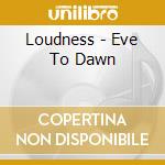 Loudness - Eve To Dawn cd