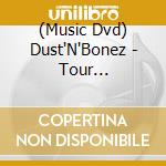 (Music Dvd) Dust'N'Bonez - Tour 2006-Rock'N'Roll Circus cd