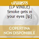 (LP VINILE) Smoke gets in your eyes [lp] cd