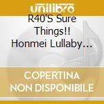 R40'S Sure Things!! Honmei Lullaby -Yasuragi No Kayoukyoku- / Various cd