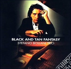 Stefano Bollani Trio - Black And Tan Fantasy cd musicale di Stefano Bollani