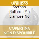 Stefano Bollani - Ma L'amore No cd musicale di Bollani Stefano