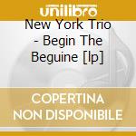 New York Trio - Begin The Beguine [lp] cd