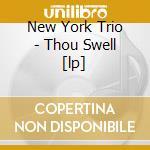 New York Trio - Thou Swell [lp] cd