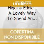 Higgins Eddie - A Lovely Way To Spend An Evening [lp] cd