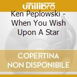 Ken Peplowski - When You Wish Upon A Star cd musicale di PEPLOWSKI KEN QUARTE