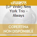 (LP Vinile) New York Trio - Always lp vinile di NEW YORK TRIO