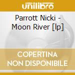 Parrott Nicki - Moon River [lp] cd musicale di Nicki Parrott