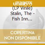 (LP Vinile) Stalin, The - Fish Inn (Re-Mix) vinile