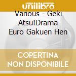 Various - Geki Atsu!Drama Euro Gakuen Hen cd