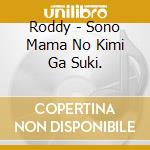 Roddy - Sono Mama No Kimi Ga Suki. cd