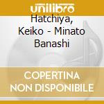 Hatchiya, Keiko - Minato Banashi cd