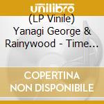 (LP Vinile) Yanagi George & Rainywood - Time In Changes vinile