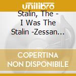 Stalin, The - I Was The Stalin -Zessan Kaisan Chuu- Kanzen Ban cd musicale di Stalin, The