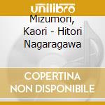 Mizumori, Kaori - Hitori Nagaragawa cd