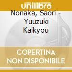 Nonaka, Saori - Yuuzuki Kaikyou cd