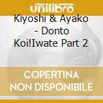 Kiyoshi & Ayako - Donto Koi!Iwate Part 2 cd