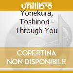 Yonekura, Toshinori - Through You cd musicale di Yonekura, Toshinori