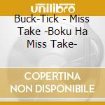 Buck-Tick - Miss Take -Boku Ha Miss Take- cd