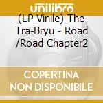 (LP Vinile) The Tra-Bryu - Road /Road Chapter2 vinile