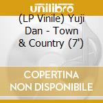 (LP Vinile) Yuji Dan - Town & Country (7') vinile