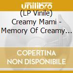 (LP Vinile) Creamy Mami - Memory Of Creamy Mami (40Th Anniversary Edition) vinile