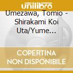 Umezawa, Tomio - Shirakami Koi Uta/Yume Shibai(New Version) cd