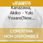 Kanazawa, Akiko - Yuki Yosare(New Version) cd musicale di Kanazawa, Akiko