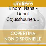 Kinomi Nana - Debut Gojusshuunen Kinen Album [Tokyo] cd
