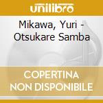 Mikawa, Yuri - Otsukare Samba cd