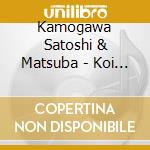 Kamogawa Satoshi & Matsuba - Koi Ni Yoishirete cd