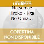 Matsumae Hiroko - Kita No Onna Monogatari cd