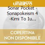 Sonar Pocket - Sonapokeism 4 -Kimi To Iu Hana- (2 Cd) cd