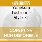 Yonekura Toshinori - Style 72 cd musicale